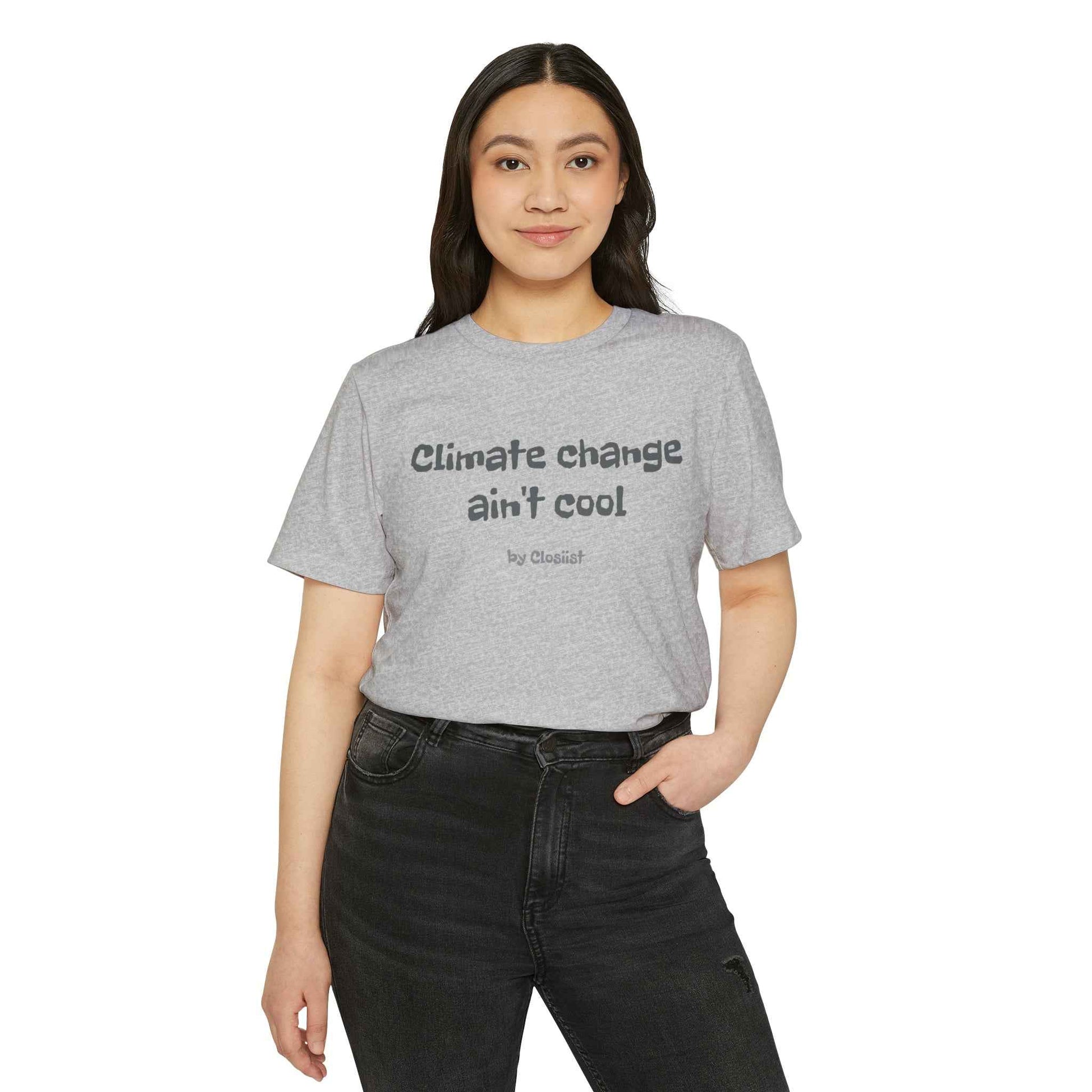 Climate Change Ain't Cool: Eco-Friendly T-Shirt
