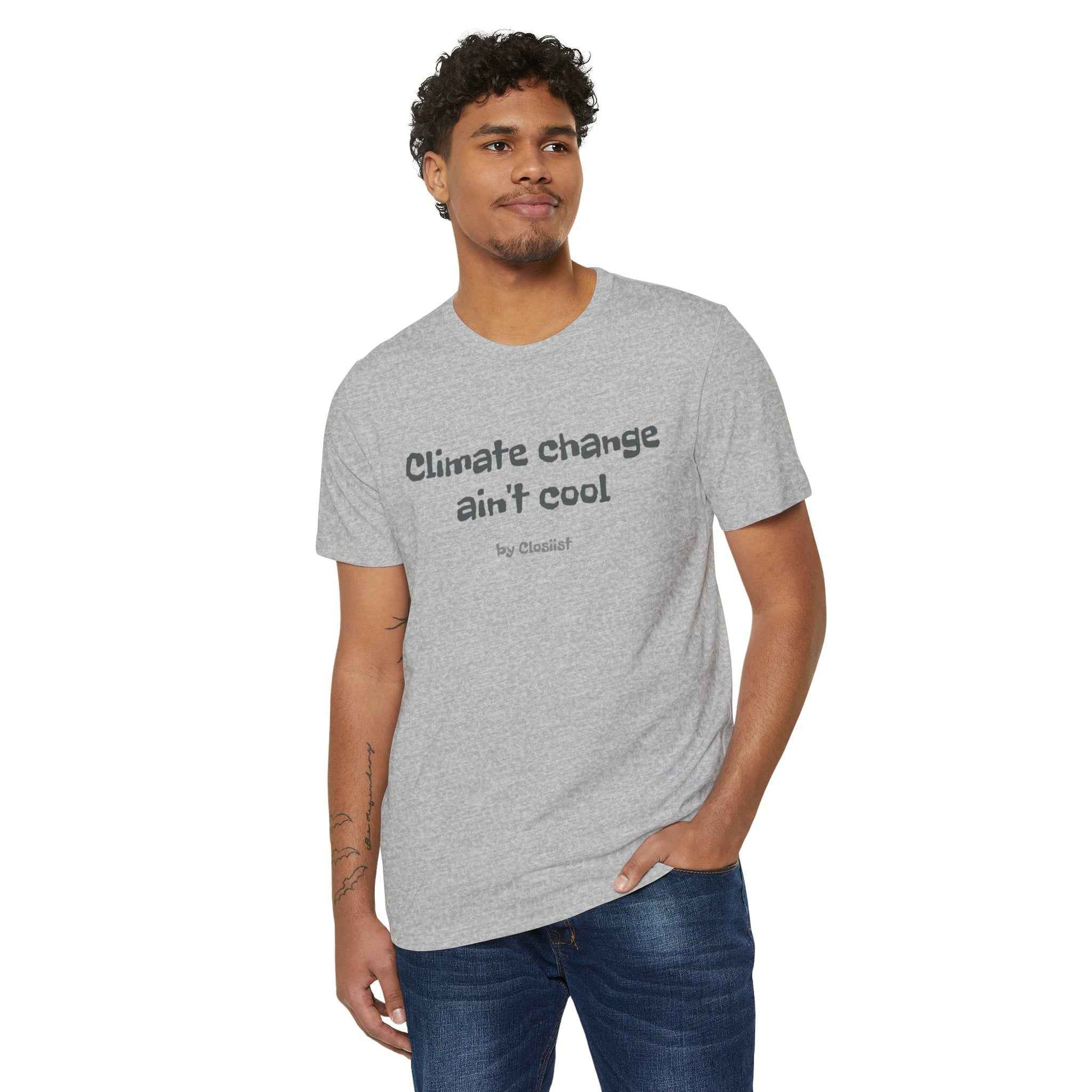 Climate Change Ain't Cool: Eco-Friendly T-Shirt