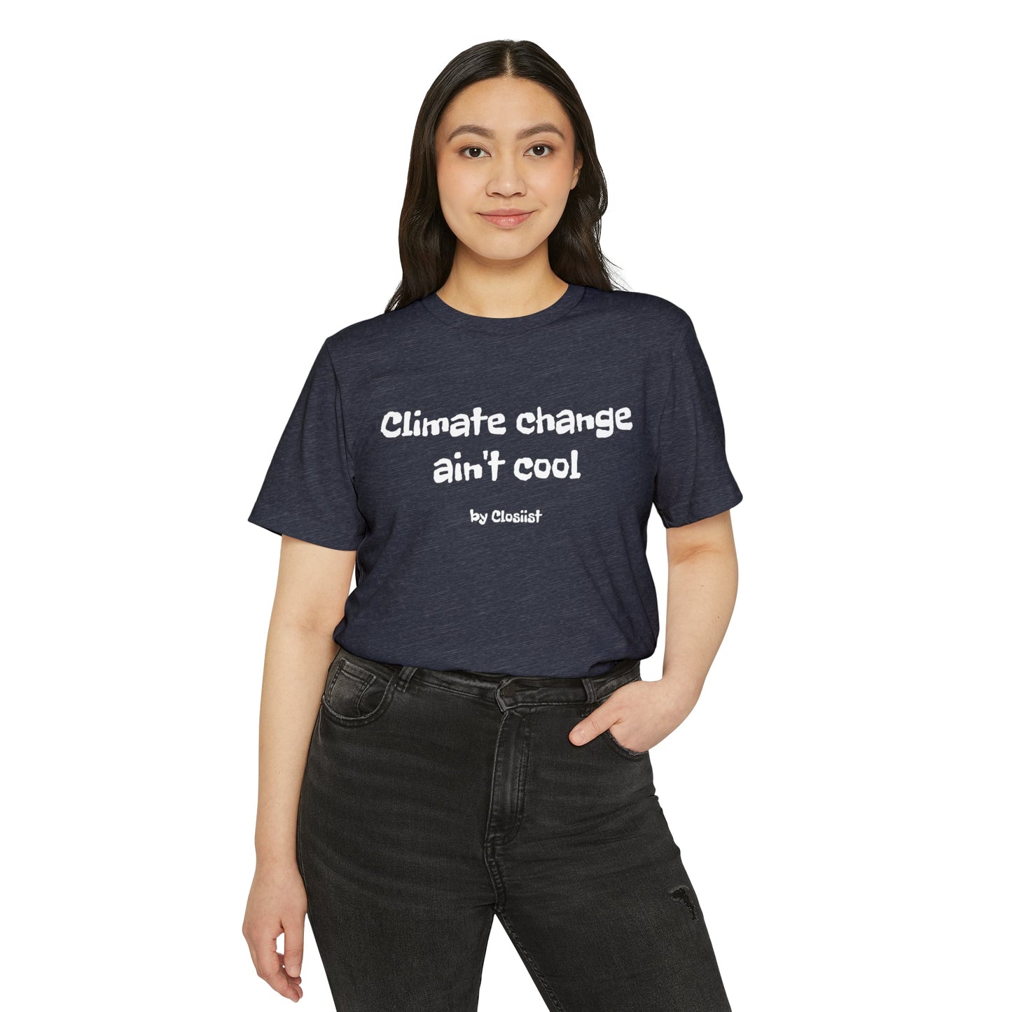 Climate Change Ain't Cool: Eco-Friendly T-Shirt