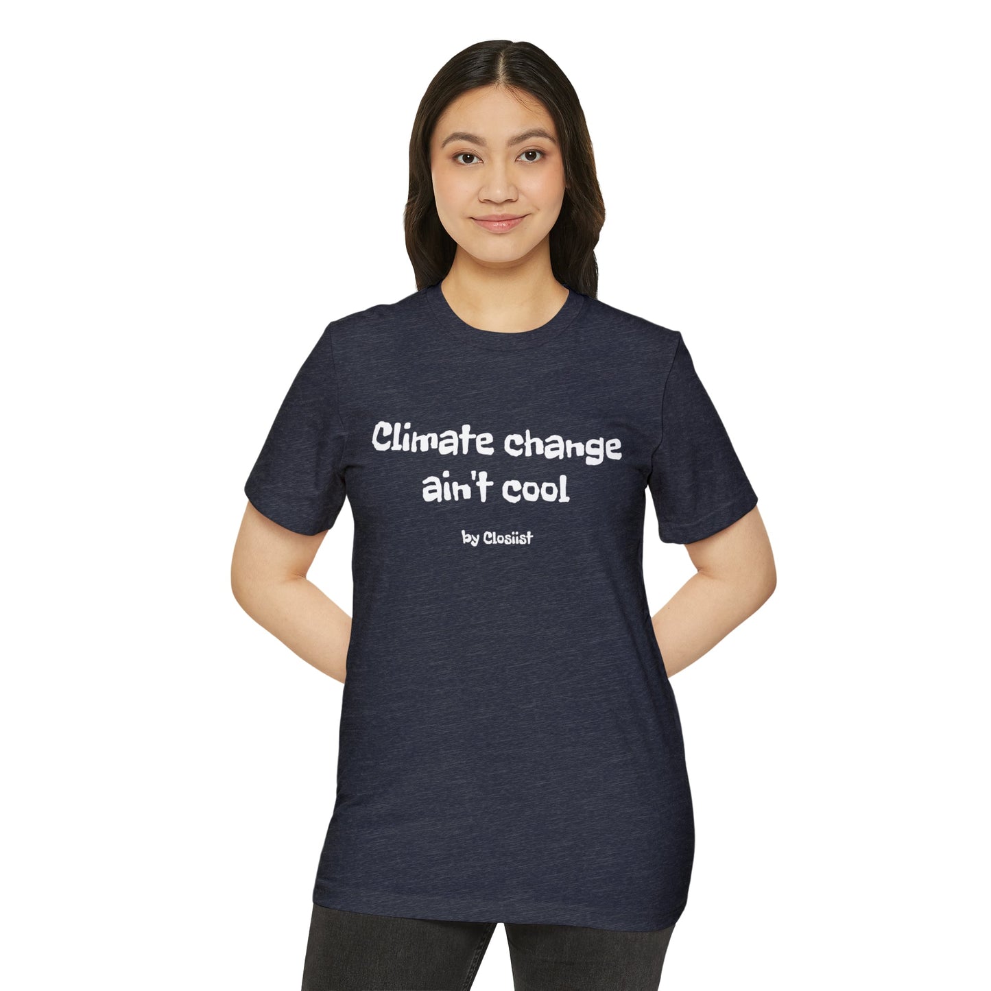 Climate Change Ain't Cool: Eco-Friendly T-Shirt