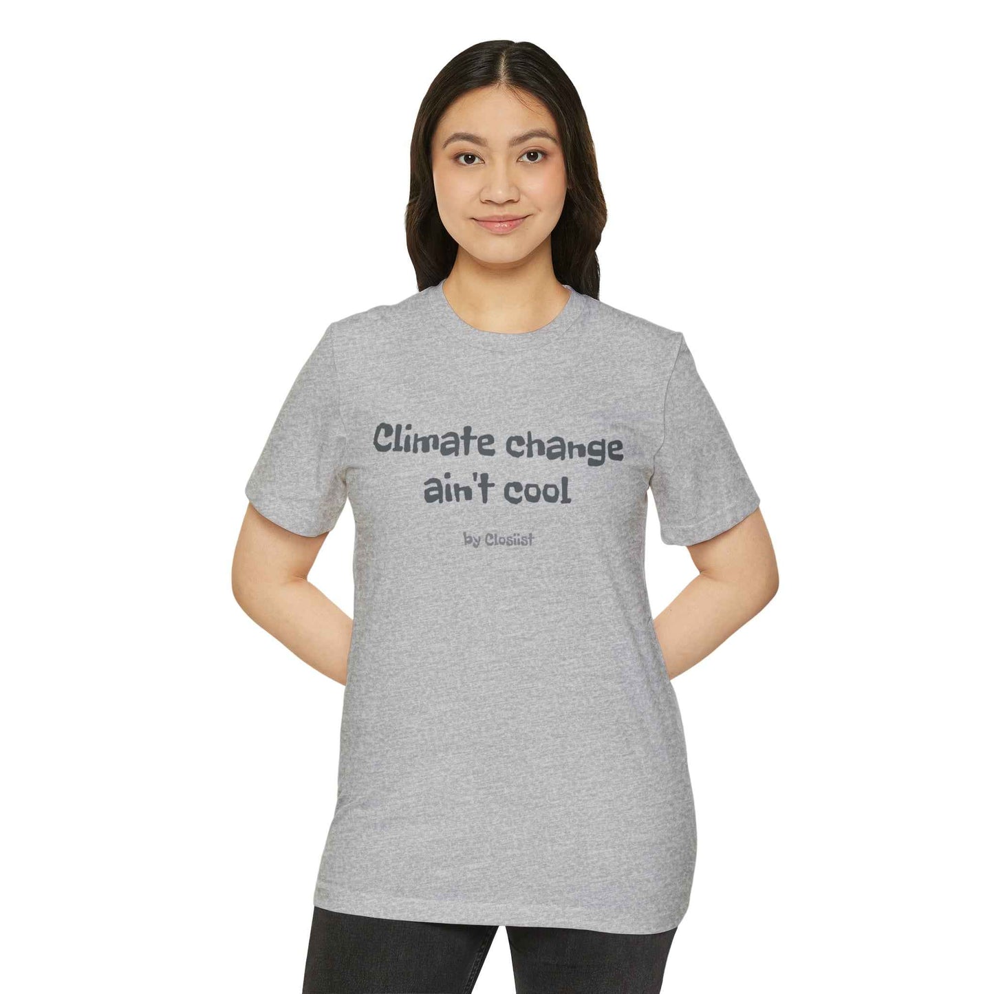 Climate Change Ain't Cool: Eco-Friendly T-Shirt